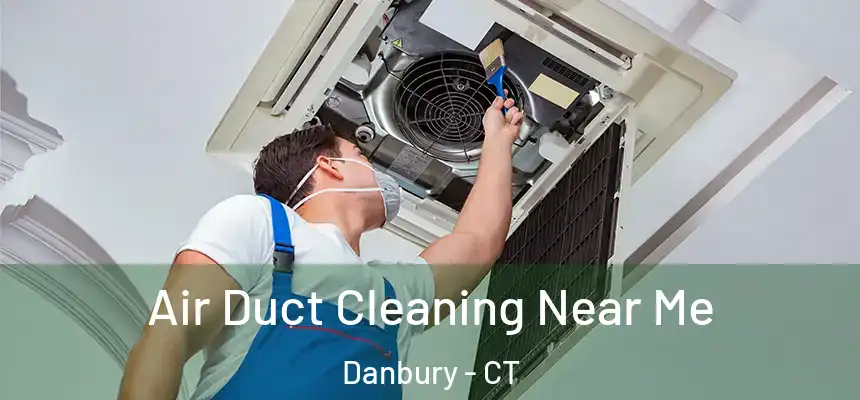Air Duct Cleaning Near Me Danbury - CT