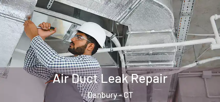  Air Duct Leak Repair Danbury - CT