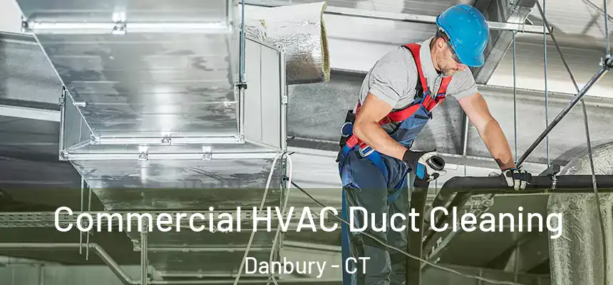 Commercial HVAC Duct Cleaning Danbury - CT