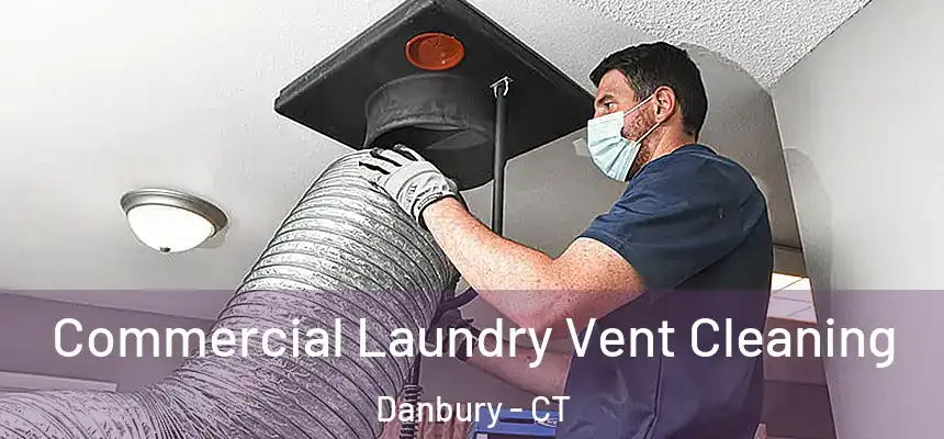 Commercial Laundry Vent Cleaning Danbury - CT