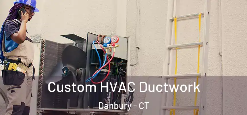  Custom HVAC Ductwork Danbury - CT
