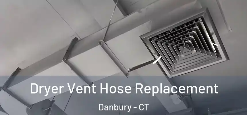 Dryer Vent Hose Replacement Danbury - CT