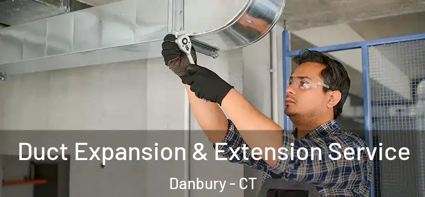 Duct Expansion & Extension Service Danbury - CT