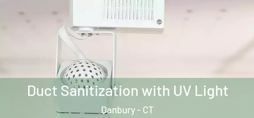 Duct Sanitization with UV Light Danbury - CT