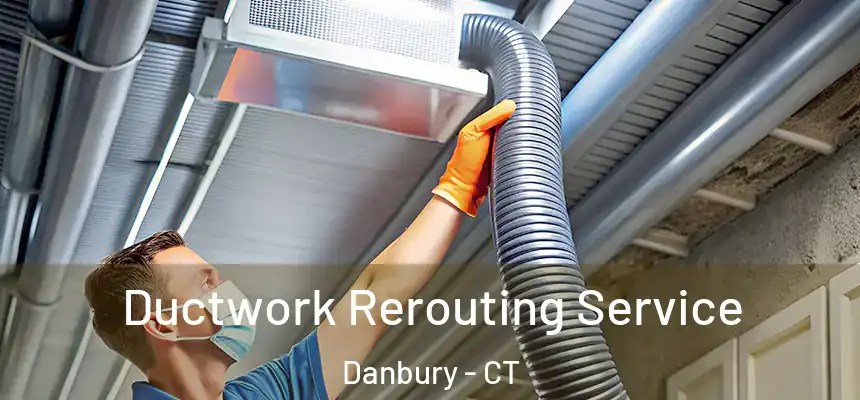  Ductwork Rerouting Service Danbury - CT
