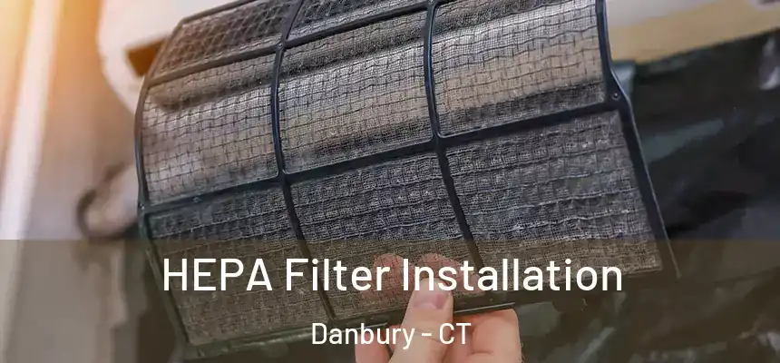 HEPA Filter Installation Danbury - CT