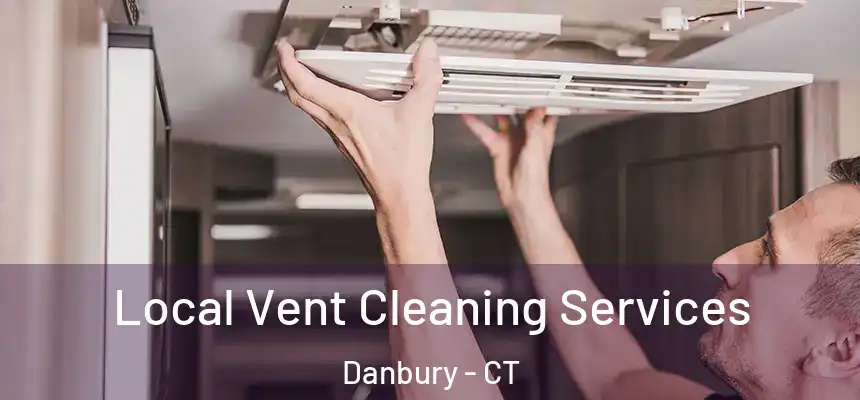 Local Vent Cleaning Services Danbury - CT