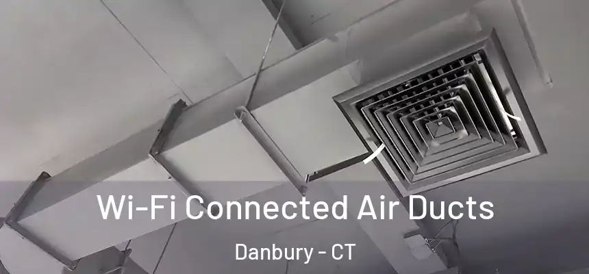 Wi-Fi Connected Air Ducts Danbury - CT